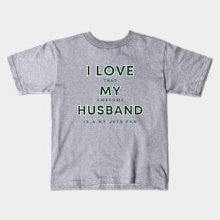 I love that my awesome husband is a NY Jets fan Kids T-Shirt